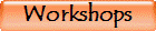 Workshops